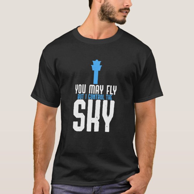 Du darfst fliegen, aber ich Kontrolle des Sky Air  T-Shirt (Vorderseite)