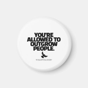 Du darfst Menschen entwachsen - Freedom Design Magnet