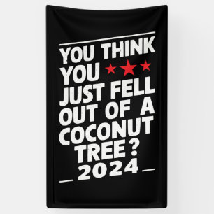 Du denkst, du bist einfach aus einem Kokosnussbaum Banner