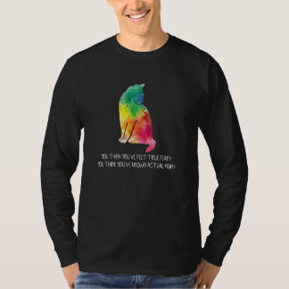 Du denkst, du hast wahre Angst gespürt  Katzenbiss T-Shirt