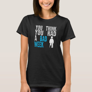 du denkst, du hattest eine schlechte Woche Broken  T-Shirt