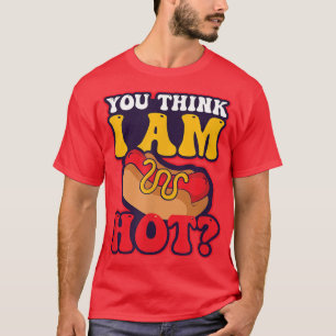 Du denkst, ich bin ein Hot-Design-Hot-Dog mehr  T-Shirt