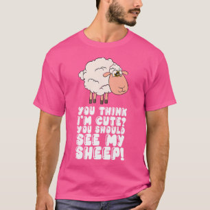 Du denkst, ich bin Niedlich, dass du meine Schafe T-Shirt