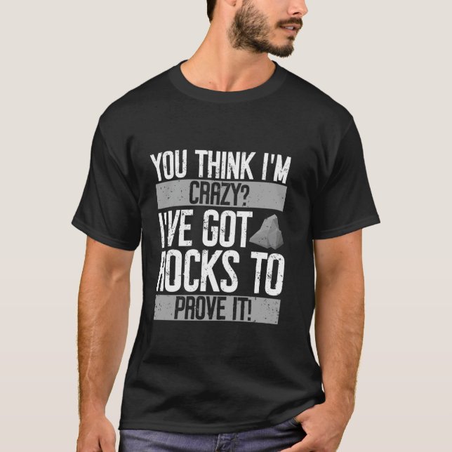 Du denkst, ich bin verrückt, ich habe Rocks Got, u T-Shirt (Vorderseite)