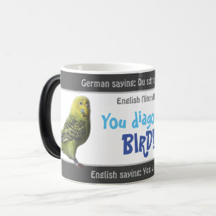 Du diagonaler Vogel - albern übersetzt Deutsch! Verwandlungstasse