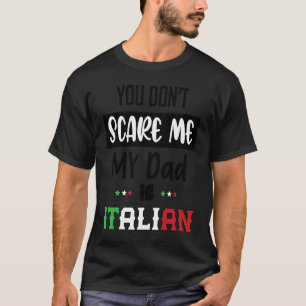 Du Don't Scare Me Mein Vater ist Italienisch Itali T-Shirt