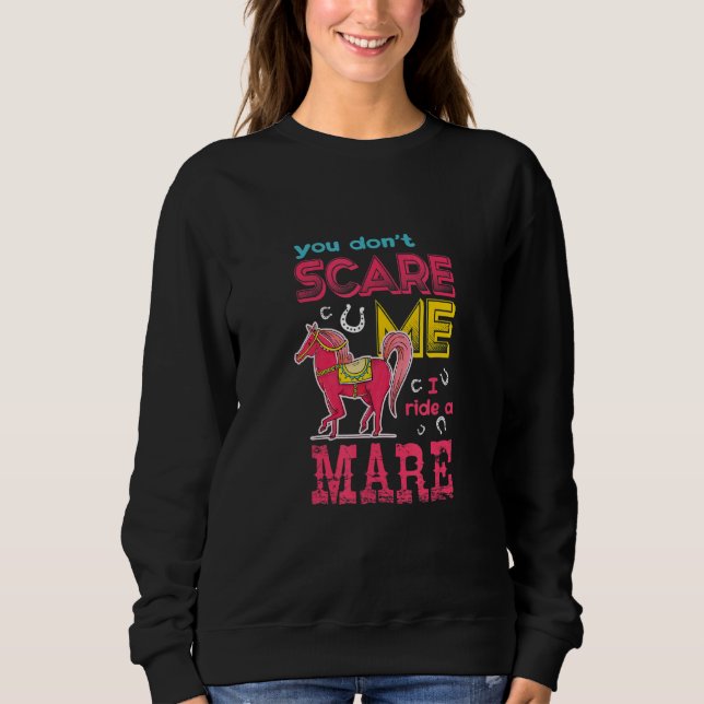 Du Donu2019t Pflege Me I ride a Mare Sweatshirt (Vorderseite)