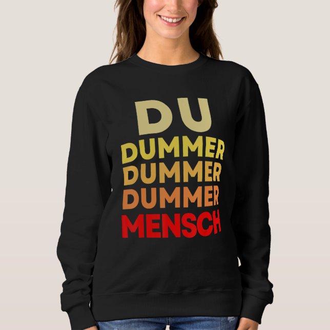 Du dummer Mensch Sarkasmus Sprüche Beleidigung Sweatshirt (Vorderseite)