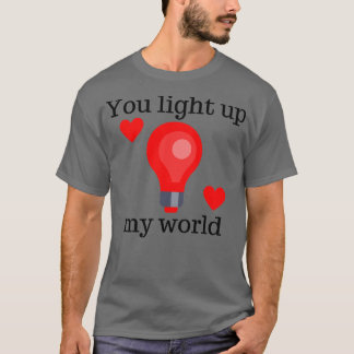 Du erhellst meine Welt Süße Valentinstag-Pun 1 T-Shirt