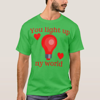 Du erhellst meine Welt Süße Valentinstag-Pun T-Shirt