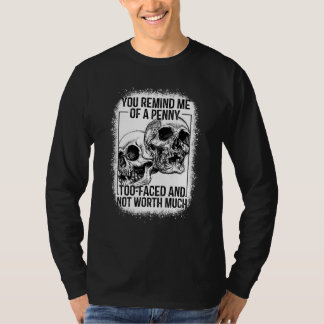 Du erinnerst mich an einen gebleichten Cent T-Shirt