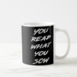 Du erntest, was du säst Motivierend Kaffeetasse