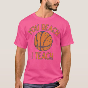 Du erreichst I lehrst Funny Basketball Redewendung T-Shirt