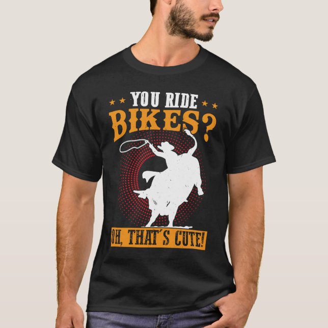 Du fährst Bikes Oh, das ist ein Niedlicher Bull Ri T-Shirt (Vorderseite)