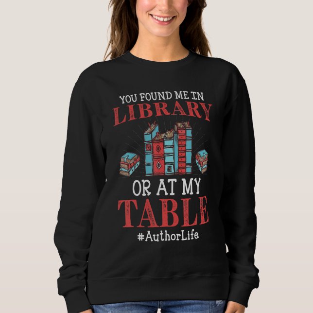 Du fandest mich in der Bibliothek oder an meinem S Sweatshirt (Vorderseite)