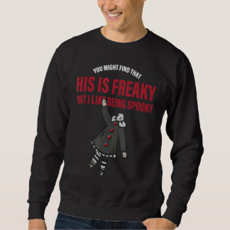 Du findest das vielleicht freaky, aber ich mag es sweatshirt