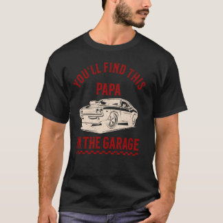 Du findest diese Papa im Garage Vathers Day Cla T-Shirt