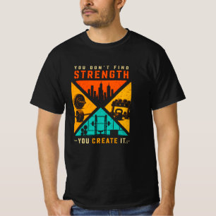 Du findest keine Stärke, du schaffst sie T-Shirt