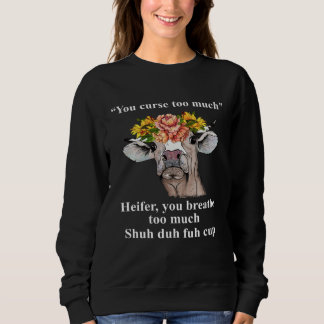 Du fluchst zu viel Färse Du atmest zu viel Er Sweatshirt