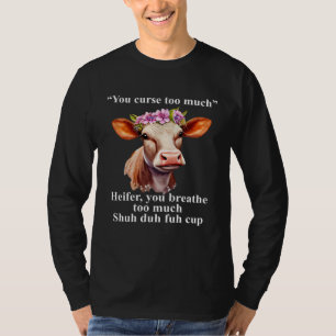 Du fluchst zu viel Färse Du atmest zu viel Er T-Shirt