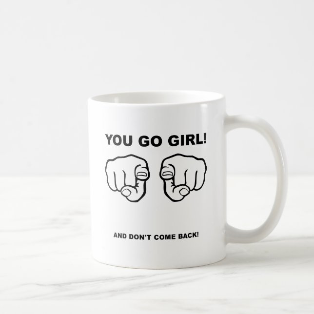 Du gehst Girl Funny Mug Tasse (Rechts)