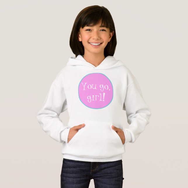 Du gehst, Mädchen! Hoodie Sweatshirt (Vorne ganz)