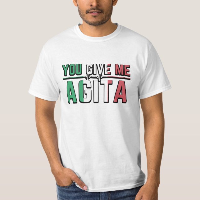 du gibst mir Agita T-Shirts (Vorderseite)