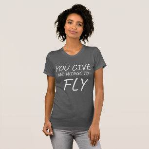 Du gibst mir Flügel, um Sprüche Zitate Liebe zu fl T-Shirt