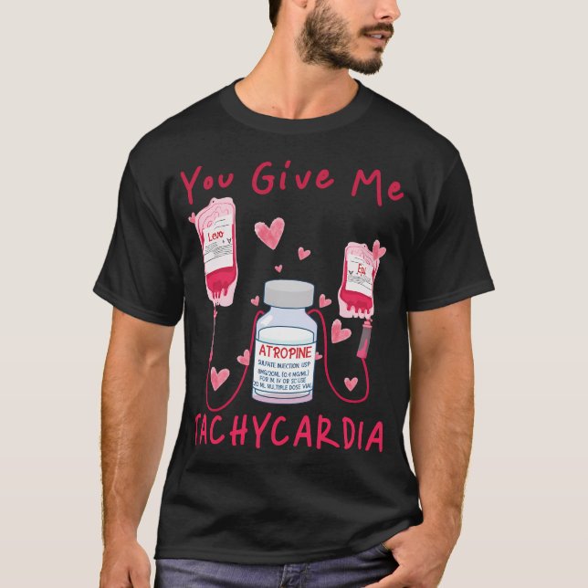 Du gibst mir Tachycardia Er Icu Nicu Rn Nurse T-Shirt (Vorderseite)