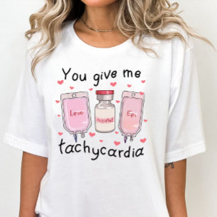 Du gibst mir Tachykardie Funny Valentinstag Nurse T-Shirt