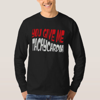 Du gibst mir Tachykardie ICU RN ER Krankenschweste T-Shirt