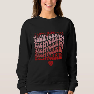 Du gibst mir Tachykardie Krankenschwester Valentin Sweatshirt