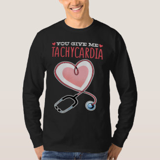 Du gibst mir Tachykardie Valentinstag ICU-Krankens T-Shirt