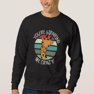 Du gibst mir verrückt sweatshirt