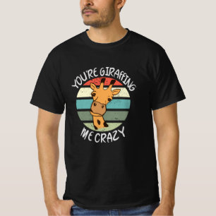 Du gibst mir verrückt T-Shirt