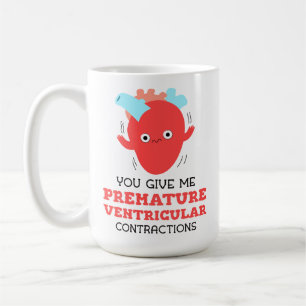 Du gibst mir vorzeitige ventrikuläre Kontraktionen Kaffeetasse