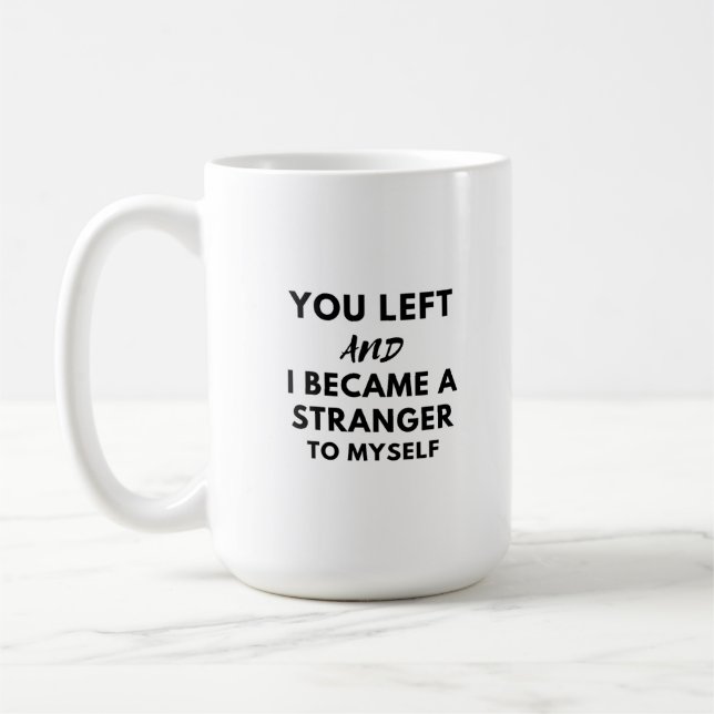 du gingst weg und wurdest kaffeetasse (Links)