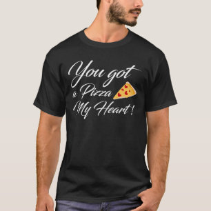 Du got eine Pizza mir Herz T-Shirt