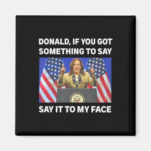 Du Got etwas, um Kamala Harris erste Frau zu sagen Magnet