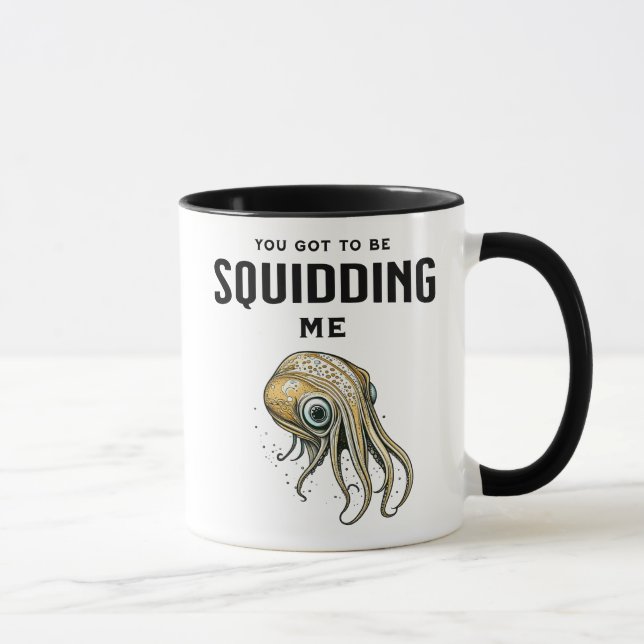 Du Got mich zu Squidding Funny Tintenfisch Puff Tasse (Rechts)