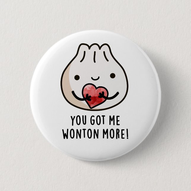Du Got mir Wonton Mehr Funny Dimsum Pub Button (Vorderseite)
