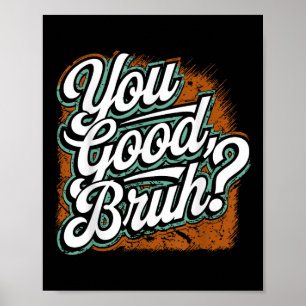 Du guter Bruh, verbreitet Freundlichkeit, psychisc Poster