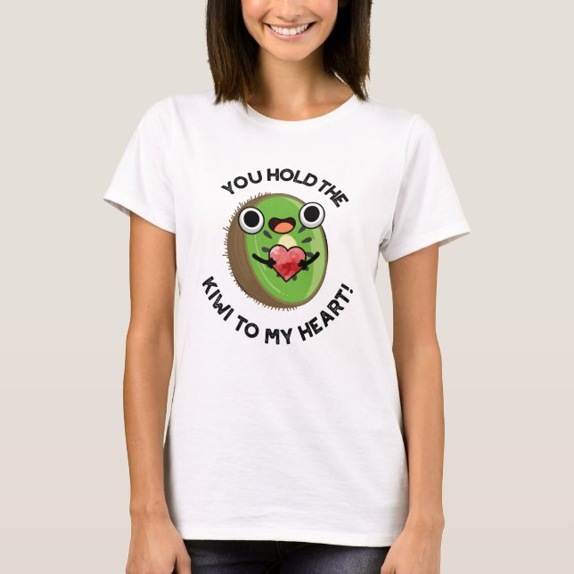 Du hältst den Kiwi an meinen herzen sonnigen Früch T-Shirt (Vorderseite)