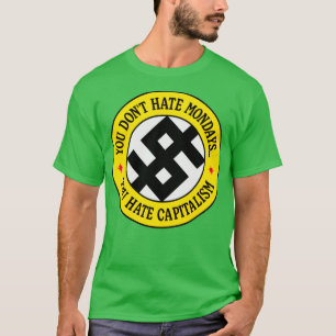 Du hasst Montag nicht, dass du den Kapitalismus ha T-Shirt