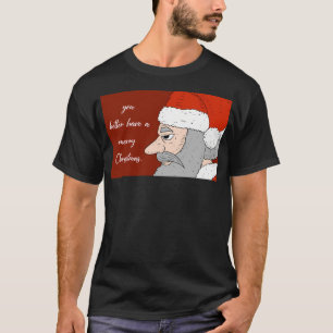 Du hast besser eine frohe Weihnachtskarte. T-Shirt