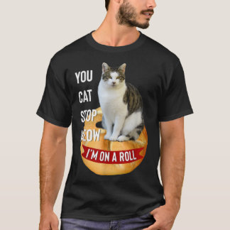 Du hast Cat Stopp Meow Im On A Roll Funny T Shirt