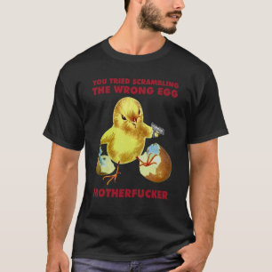 Du hast das falsche Ei ausprobiert Huhn T-Shirt