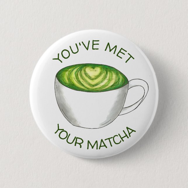Du hast deine Match Matcha Green Tea Latte Liebe g Button (Vorderseite)