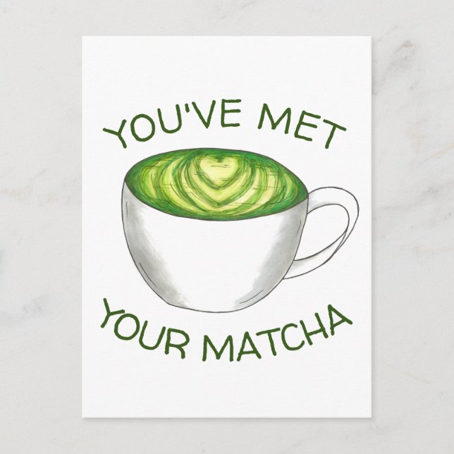 Du hast deine Match Matcha Green Tea Latte Liebe g Postkarte (Vorderseite)