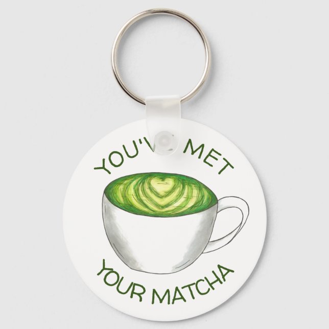 Du hast deine Match Matcha Green Tea Latte Liebe g Schlüsselanhänger (Vorderseite)